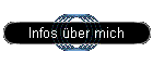 Infos ber mich